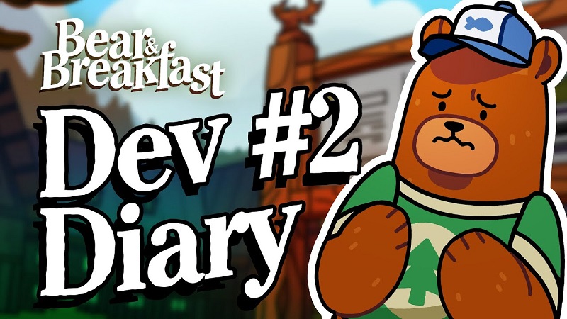 Bear and Breakfast Dev Diary 2