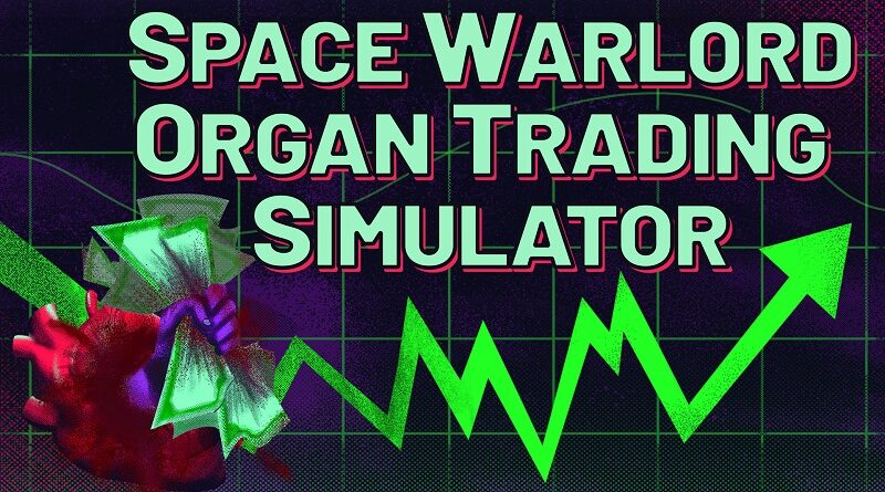 Space Warlord Organ Trading Simulator