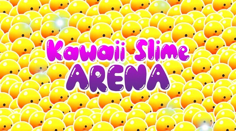 Kawaii Slime ARENA