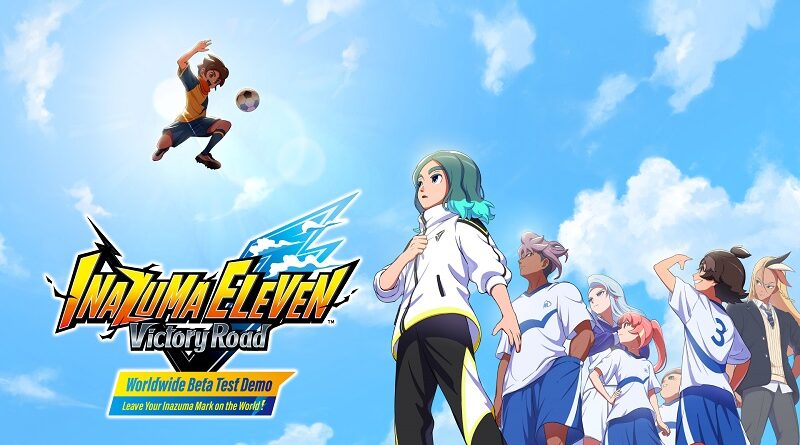 INAZUMA ELEVEN: Victory Road Worldwide Beta Test Demo "Leave Your Inazuma Mark on the World!"