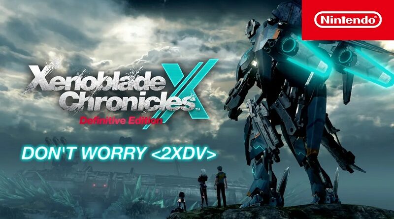 Xenoblade Chronicles X: Definitive Edition Don't Worry