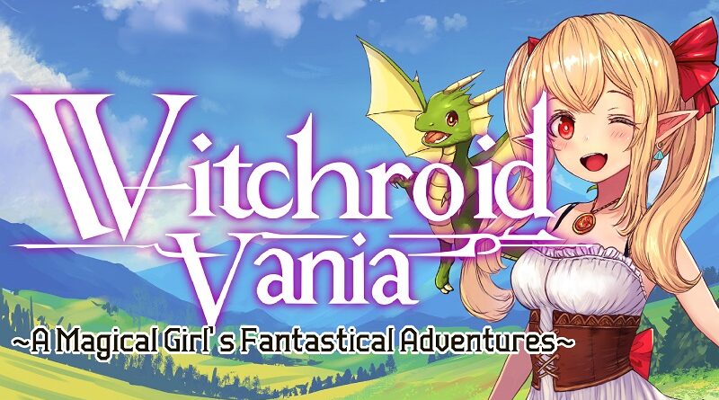 Witchroid Vania: A Magical Girl’s Fantastical Adventures