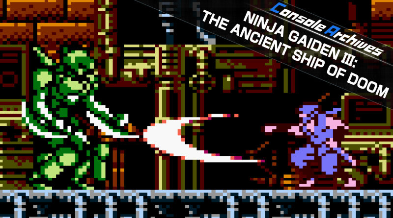 Console Archives NINJA GAIDEN III: THE ANCIENT SHIP OF DOOM